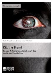 Cover von Kill the Brain! George A.Romero und die Geburt des modernen Zombiefilms