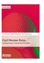 Cover von Fünf Minuten Ruhm. Casting Shows im deutschen Fernsehen