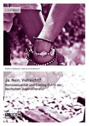 Cover von Ja, Nein, Vielleicht? - Homosexualität und Coming Out in der deutschen Jugendliteratur
