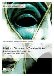 Cover von Friedrich Dürrenmatts Theaterstücke. Erläuterungen zu 'Die Physiker' und 'Der Besuch der alten Dame'