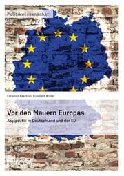 Cover von Vor den Mauern Europas.Asylpolitik in Deutschland und der EU