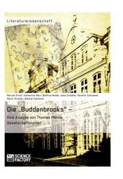 Cover von Die Buddenbrooks - Eine Analyse von Thomas Manns Gesellschaftsroman