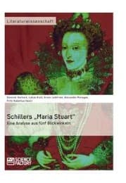 Cover von Schillers Maria Stuart - Eine Analyse aus fünf Blickwinkeln