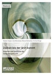 Cover von Zocken bis der Arzt kommt - Ursachen und Symptome der Computerspielsucht