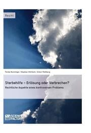 Cover von Sterbehilfe - Erlösung oder Verbrechen? Rechtliche Aspekte eines kontroversen Problems