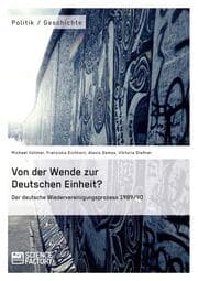 Cover von Von der Wende zur Deutschen Einheit? Der deutsche Wiedervereinigungsprozess 1989/90