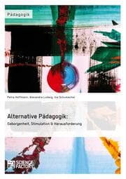 Cover von Alternative Pädagogik: Geborgenheit, Stimulation & Herausforderung