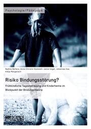 Cover von Risiko Bindungsstörung? Frühkindliche Tagesbetreuung und Kinderheime im Blickpunkt der Bindungstheorie