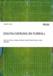 Cover von Digitalisierung im Fußball. Wie deutsche Fußballvereine um internationale Fans werben
