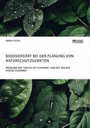 Cover von Biodiversität bei der Planung von Naturschutzgebieten. Probleme des 'Species Set Covering' und des 'Backup Species Covering'