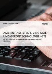 Cover von Ambient Assisted Living (AAL) und Gerontechnologie (GT). Die Nutzung von Technik durch ältere Menschen und Senioren