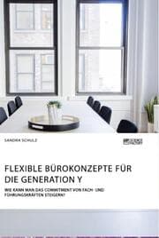 Cover von Flexible Bürokonzepte für die Generation Y. Wie kann man das Commitment von Fach- und Führungskräften steigern?