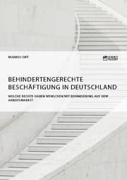 Cover von Behindertengerechte Beschäftigung in Deutschland. Welche Rechte haben Menschen mit Behinderung auf dem Arbeitsmarkt?