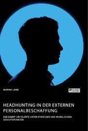 Cover von Headhunting in der externen Personalbeschaffung. Der Kampf um Talente unter ethischen und moralischen Gesichtspunkten