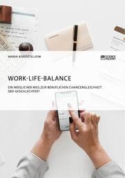 Cover von Work-Life-Balance. Ein möglicher Weg zur beruflichen Chancengleichheit der Geschlechter?