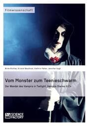 Cover von Vom Monster zum Teenieschwarm. Der Wandel des Vampirs in 'Twilight','Vampire Diaries' & Co