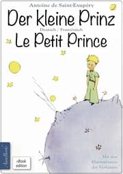 Cover von Der kleine Prinz · Le Petit Prince: Zweisprachig, mit fortlaufender Verlinkung des deutschen und französischen Textes