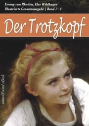 Cover von Der Trotzkopf - Gesamtausgabe (Band 1 - 4): Der Trotzkopf, Trotzkopfs Brautzeit, Aus Trotzkopfs Ehe, Trotzkopf als Großmutter (Illustriert)