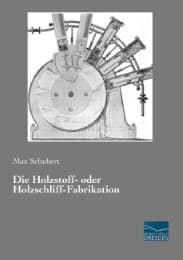 Cover von Die Holzstoff- oder Holzschliff-Fabrikation