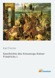 Cover von Geschichte des Kreuzzugs Kaiser Friedrichs I.