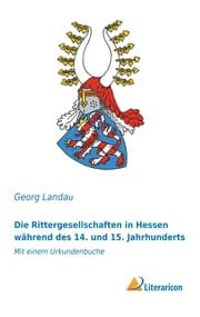 Cover von Die Rittergesellschaften in Hessen während des 14. und 15. Jahrhunderts