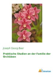 Cover von Praktische Studien an der Familie der Orchideen