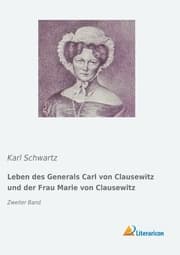 Cover von Leben des Generals Carl von Clausewitz und der Frau Marie von Clausewitz