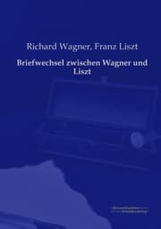 Cover von Briefwechsel zwischen Wagner und Liszt