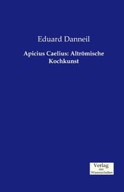 Cover von Apicius Caelius: Altrömische Kochkunst