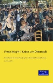 Cover von Seiner Majestät des Kaisers Franz Joseph I.von Österreich Reise nach Russland