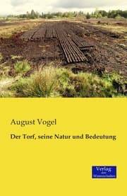 Cover von Der Torf, seine Natur und Bedeutung