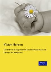 Cover von Die Entwickelungsmechanik der Nervenbahnen im Embryo der Säugetiere