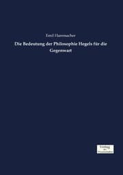 Cover von Die Bedeutung der Philosophie Hegels für die Gegenwart