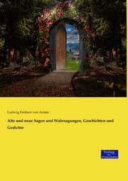 Cover von Alte und neue Sagen und Wahrsagungen, Geschichten und Gedichte