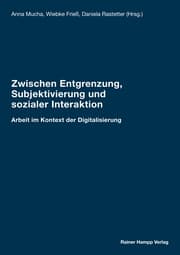 Cover von Zwischen Entgrenzung, Subjektivierung und sozialer Interaktion