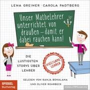Cover von Unser Mathelehrer unterrichtet von draußen - damit er dabei rauchen kann!