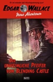 Cover von Edgar Wallace - Neue Abenteuer 01: Der unheimliche Pfeifer von Blending Castle