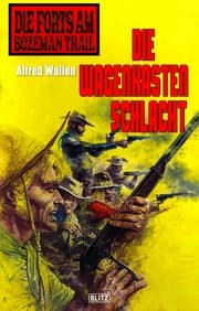 Cover von Die Forts am Bozeman Trail 07: Die Wagenkastenschlacht