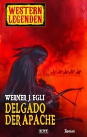 Cover von Western Legenden 01: Delgado, der Apache