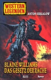 Cover von Western Legenden 33: Blaine Williams - Das Gesetz der Rache