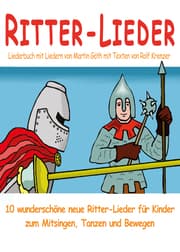 Cover von Ritter-Lieder für Kinder - 10 wunderschöne neue Ritter-Lieder für Kinder zum Mitsingen, Tanzen und Bewegen
