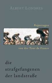 Cover von Die Strafgefangenen der Landstraße. Reportagen von der Tour de France.