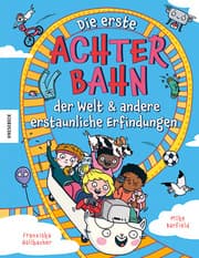 Cover von Die erste Achterbahn der Welt und andere erstaunliche Erfindungen