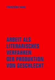 Cover von Arbeit als literarisches Verfahren der Produktion von Geschlecht