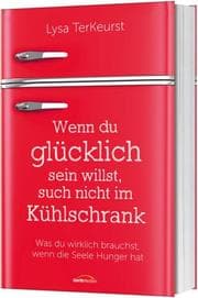 Cover von Wenn du glücklich sein willst, such nicht im Kühlschrank
