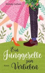 Cover von Ein Junggeselle zum Verlieben