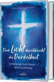 Cover von Dein Licht durchbricht die Dunkelheit