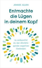 Cover von Entmachte die Lügen in deinem Kopf