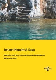 Cover von Meerfahrt nach Tyrus zur Ausgrabung der Kathedrale mit Barbarossas Grab
