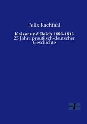 Cover von Kaiser und Reich 1888-1913